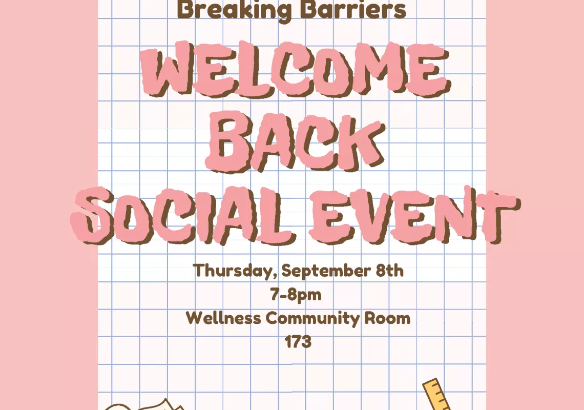 Breaking Barriers Welcome Social 9/8 7-8pm Wellness Community Room 173