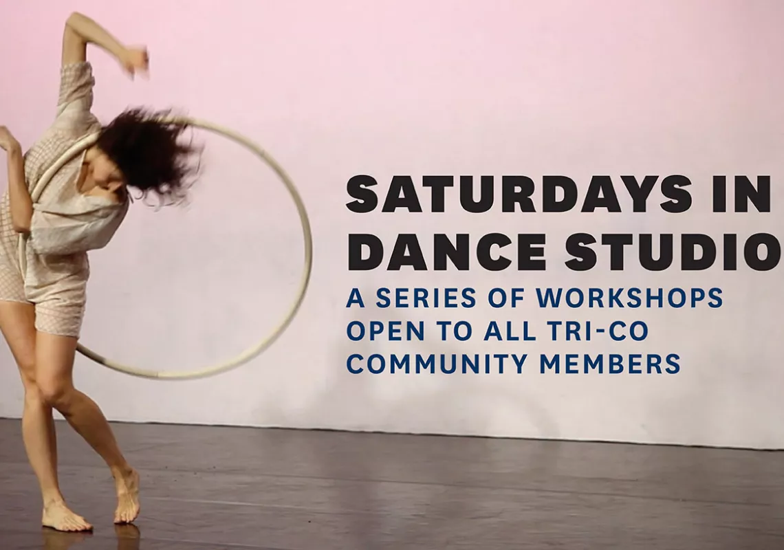 Saturdays in the Dance Studio: A Series of Workshops Open to All Tri-Co Community Members